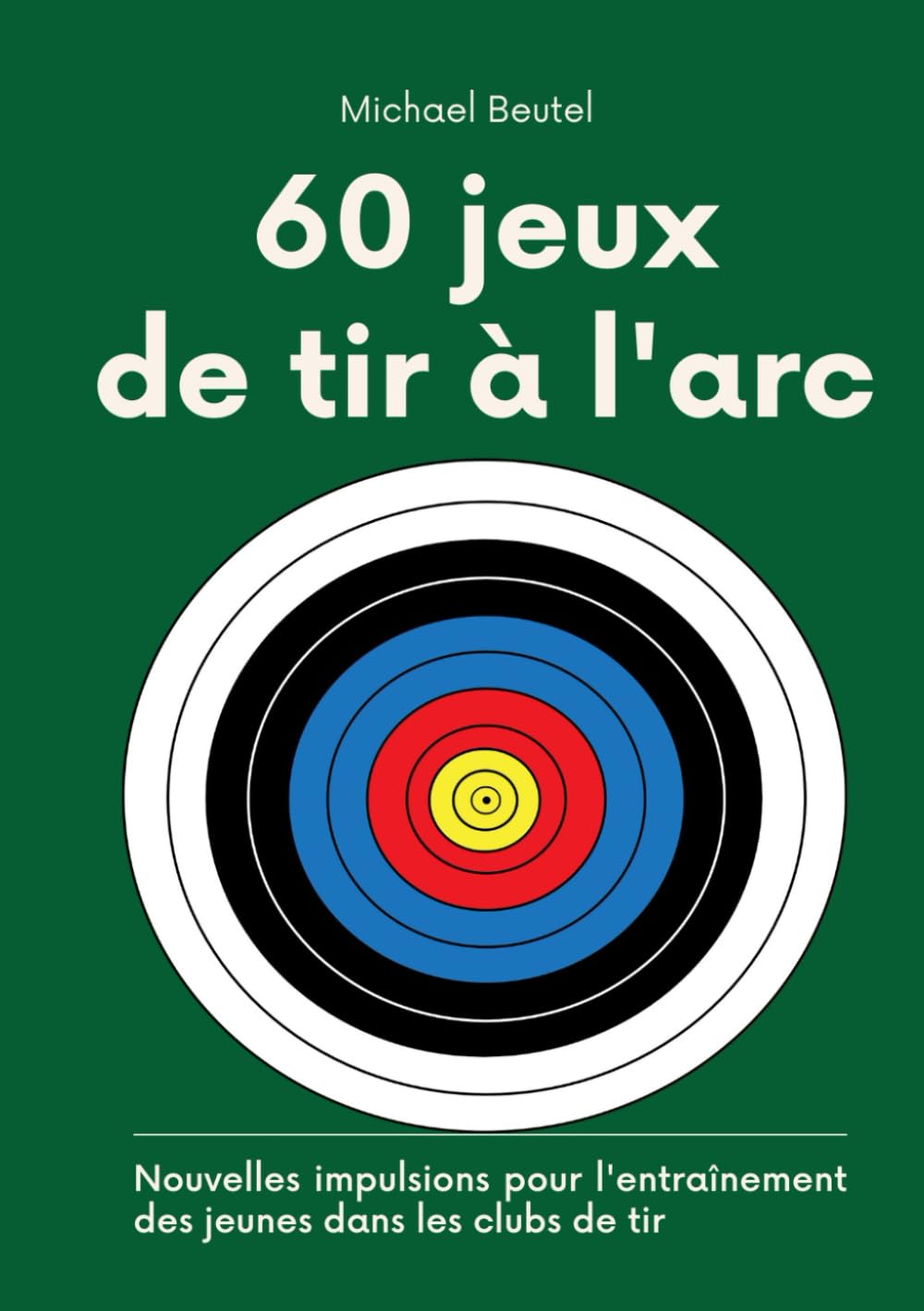 60 jeux de tir à l'arc: Nouvelles impulsions pour l'entraînement des jeunes dans les clubs de tir book