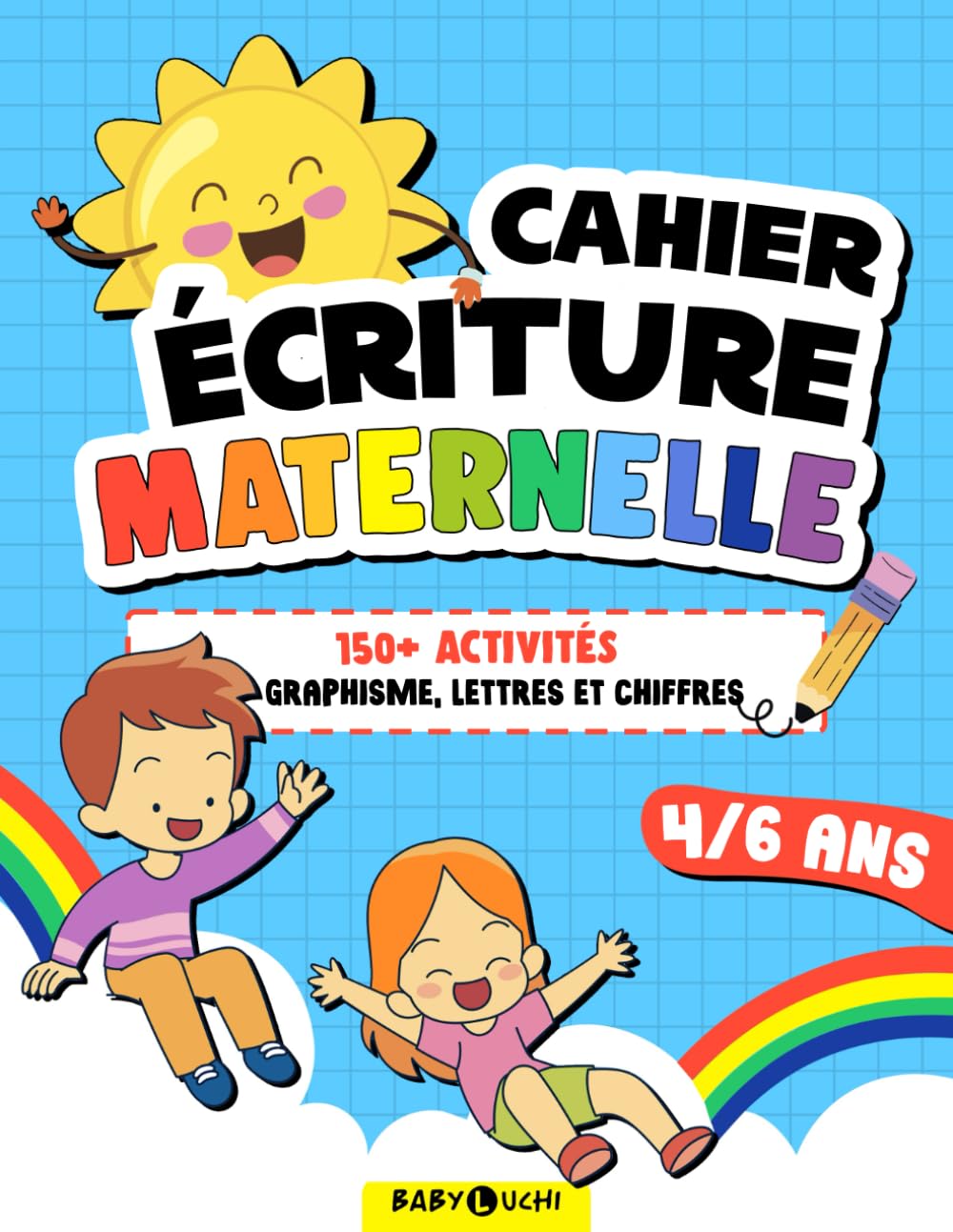 Cahier Ecriture Maternelle: Plus de 150 activités et exercices pour préparer les enfants de 4 à 6 ans à la rentrée en école primaire : graphisme, formes, lettres, mots, chiffres et comptage book
