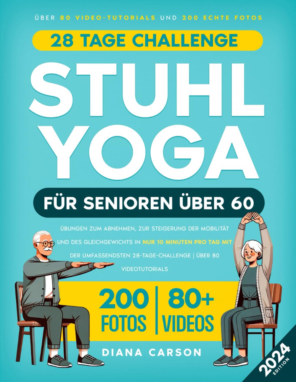 Stuhl-Yoga für Senioren über 60: Übungen zum Abnehmen, zur Steigerung der Mobilität und des Gleichgewichts in nur 10 Minuten pro Tag mit der umfassendsten 28-Tage-Challenge | Über 80 Videotutorials Health, Nutrition & Fitness
