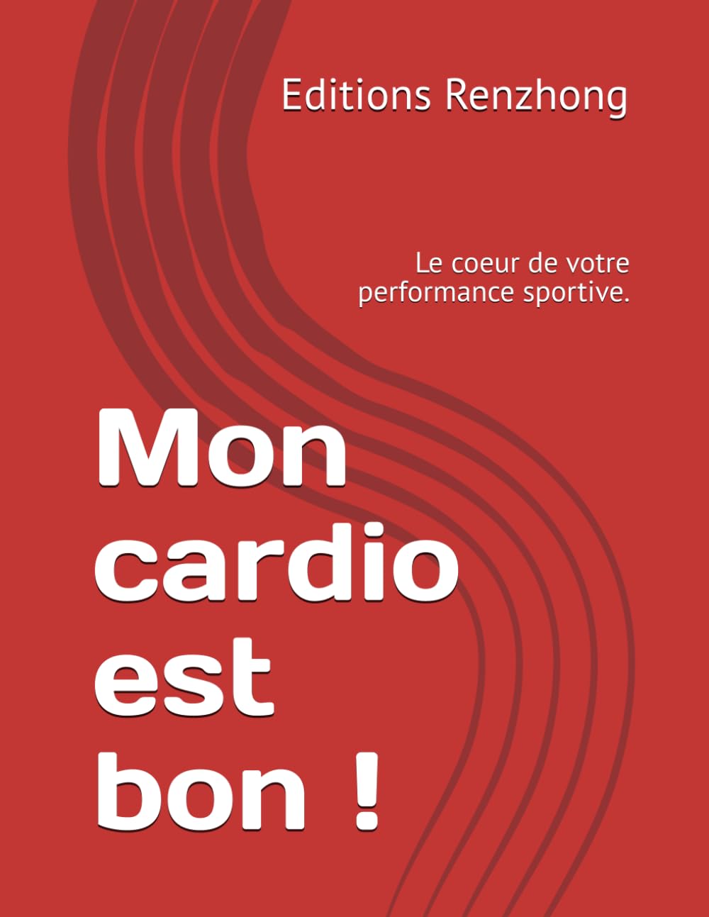 Mon cardio est bon !: Le coeur de votre performance sportive. book