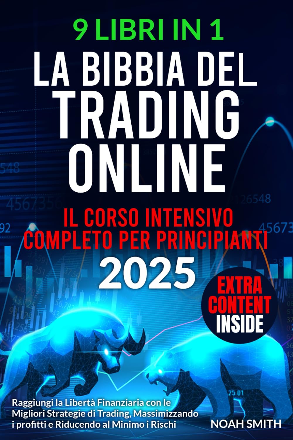 La Bibbia del Trading Online: Il corso intensivo completo per principianti. Raggiungi la libertà finanziaria con le migliori strategie, massimizzando i profitti e riducendo al minimo i rischi book