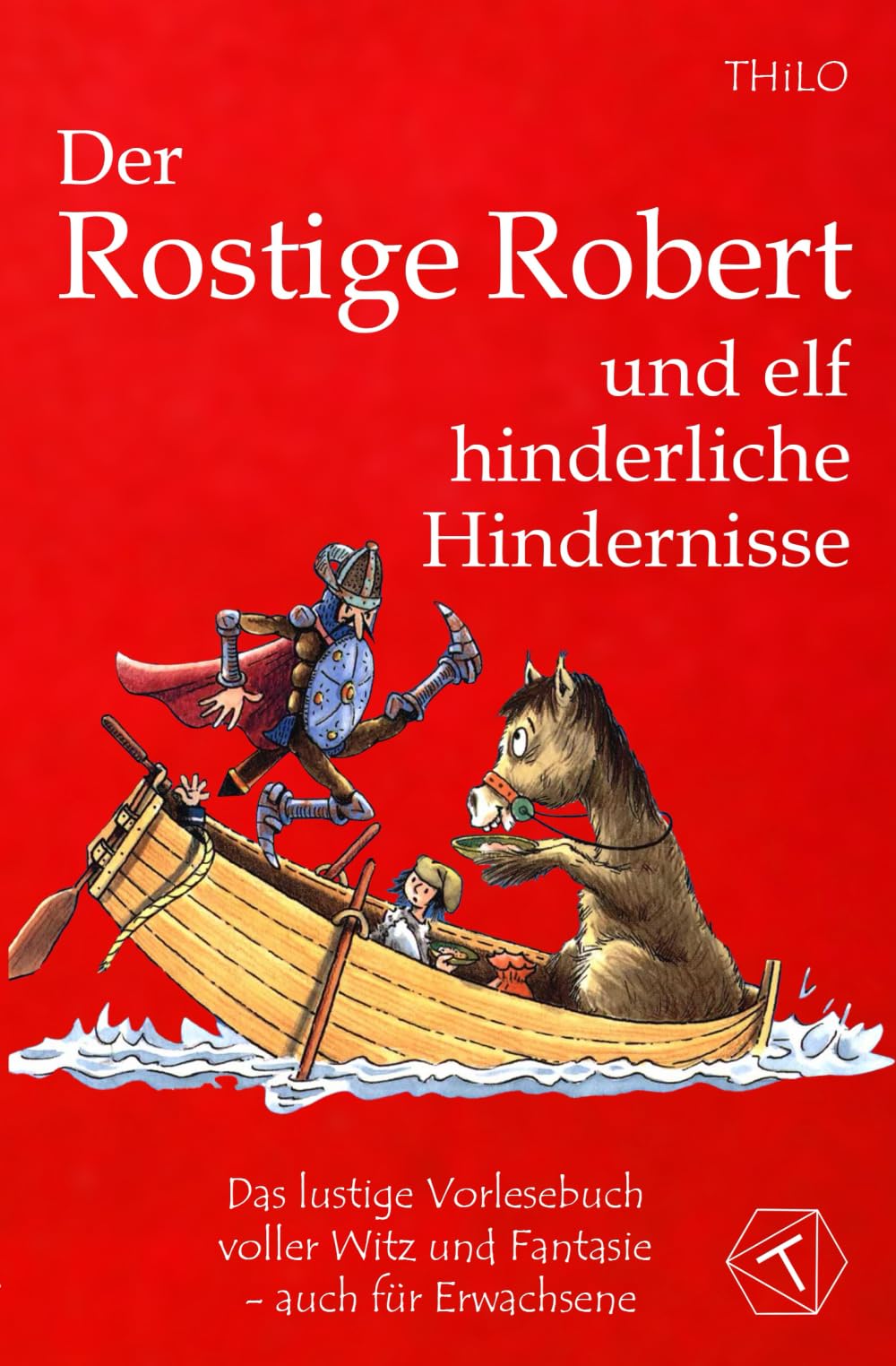 Der Rostige Robert und elf hinderliche Hindernisse: Das lustige Vorlesebuch voller Witz und Fantasie - auch für Erwachsene; Das witzige Vorlesebuch ... Ritter und seinen Abenteuern ab 5 Jahre Manga