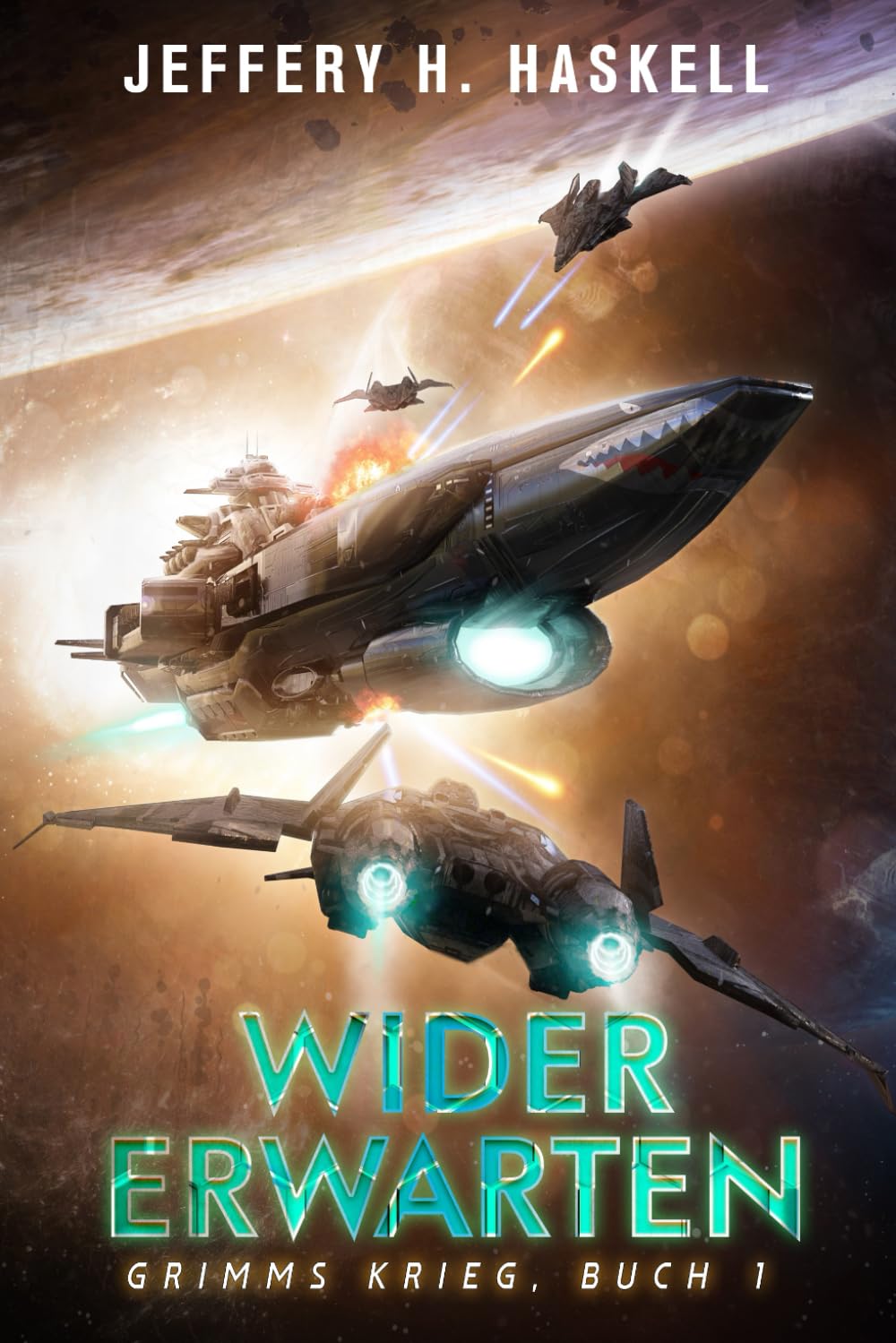 Wider Erwarten: Eine militärische Science-Fiction-Serie (Grimms Krieg, Band 1) Action & Adventure