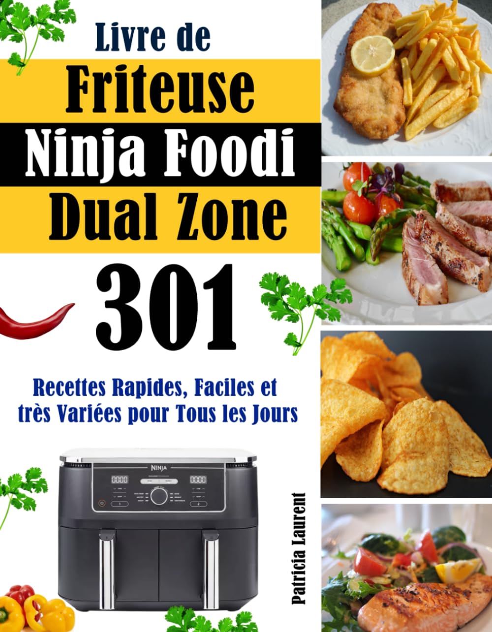 Livre de Friteuse Ninja Foodi Dual Zone: 301 Recettes Rapides, Faciles et très Variées pour Tous les Jours Cooking & Enjoying