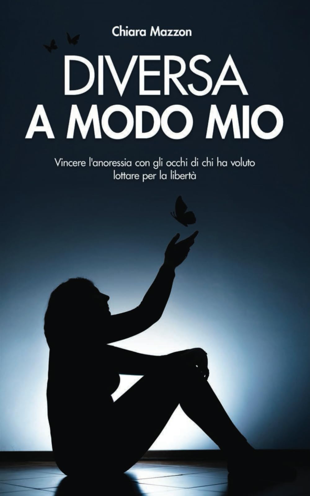DIVERSA A MODO MIO: Vincere l'anoressia con gli occhi di chi ha voluto lottare per la libertà. Health, Nutrition & Fitness