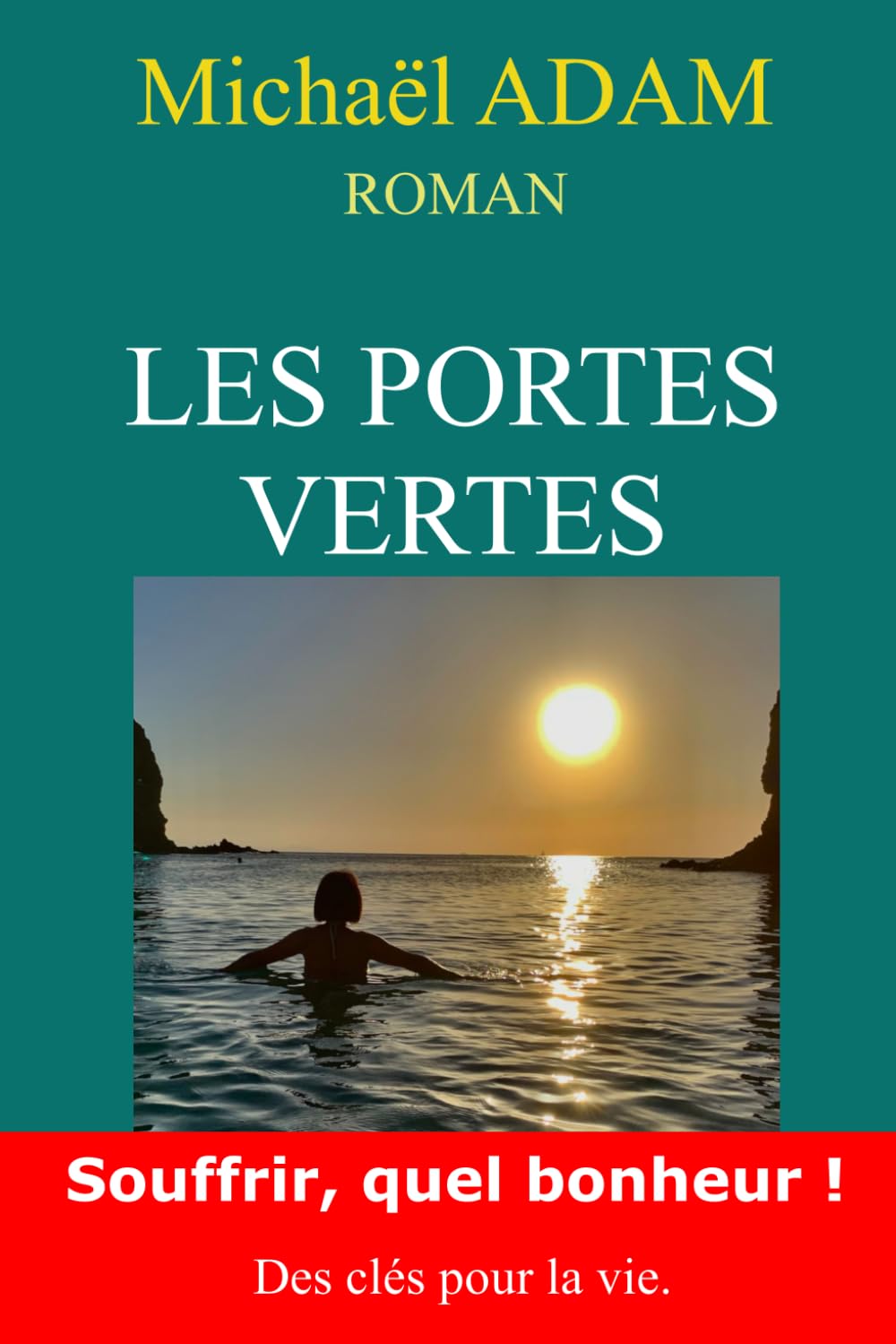 Les Portes Vertes: Souffrir, Quel bonheur ! Des clés pour la vie book