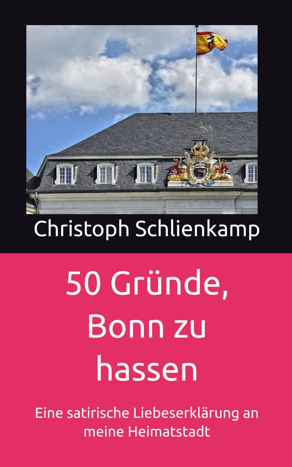50 Gründe, Bonn zu hassen: Eine satirische Liebeserklärung an meine Heimatstadt Essays & Short Stories