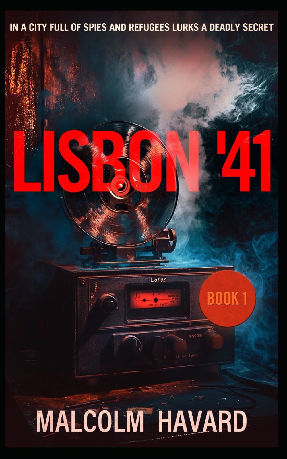 Lisbon '41: A deadly secret lies somewhere in wartime Lisbon (The Lisbon Novels, Band 1) Historical Fiction