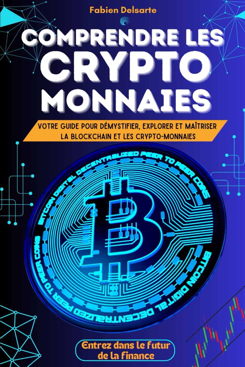 Comprendre les cryptomonnaies: Votre guide pour démystifier, explorer et maîtriser la Blockchain et les Cryptomonnaies Business, Finance & Career