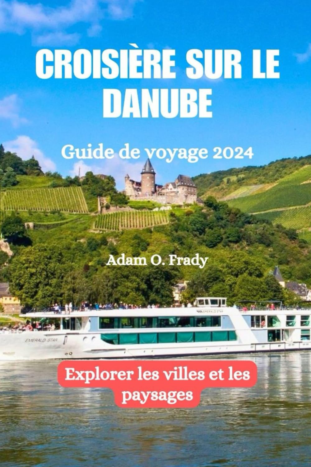 Croisière sur le Danube Guide de voyage 2024: Explorer les villes et les paysages Leisure, Home & Garden