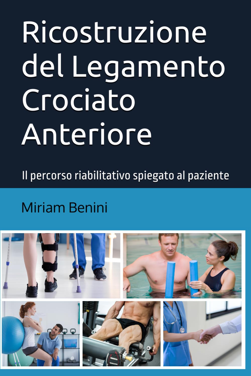 Ricostruzione del Legamento Crociato Anteriore: Il percorso riabilitativo spiegato al paziente book