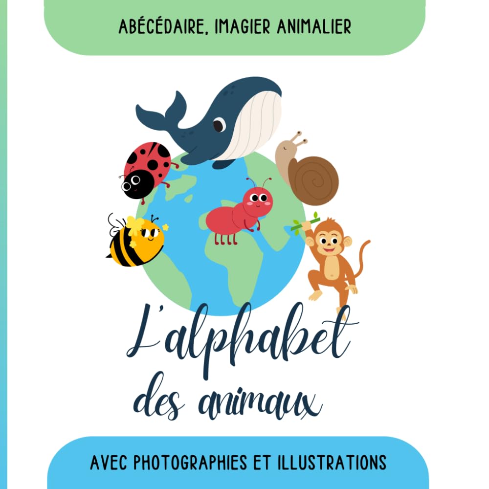 L'alphabet des animaux - photos et illustrations - abécédaire pour enfant: Des animaux en photos et illustrations book