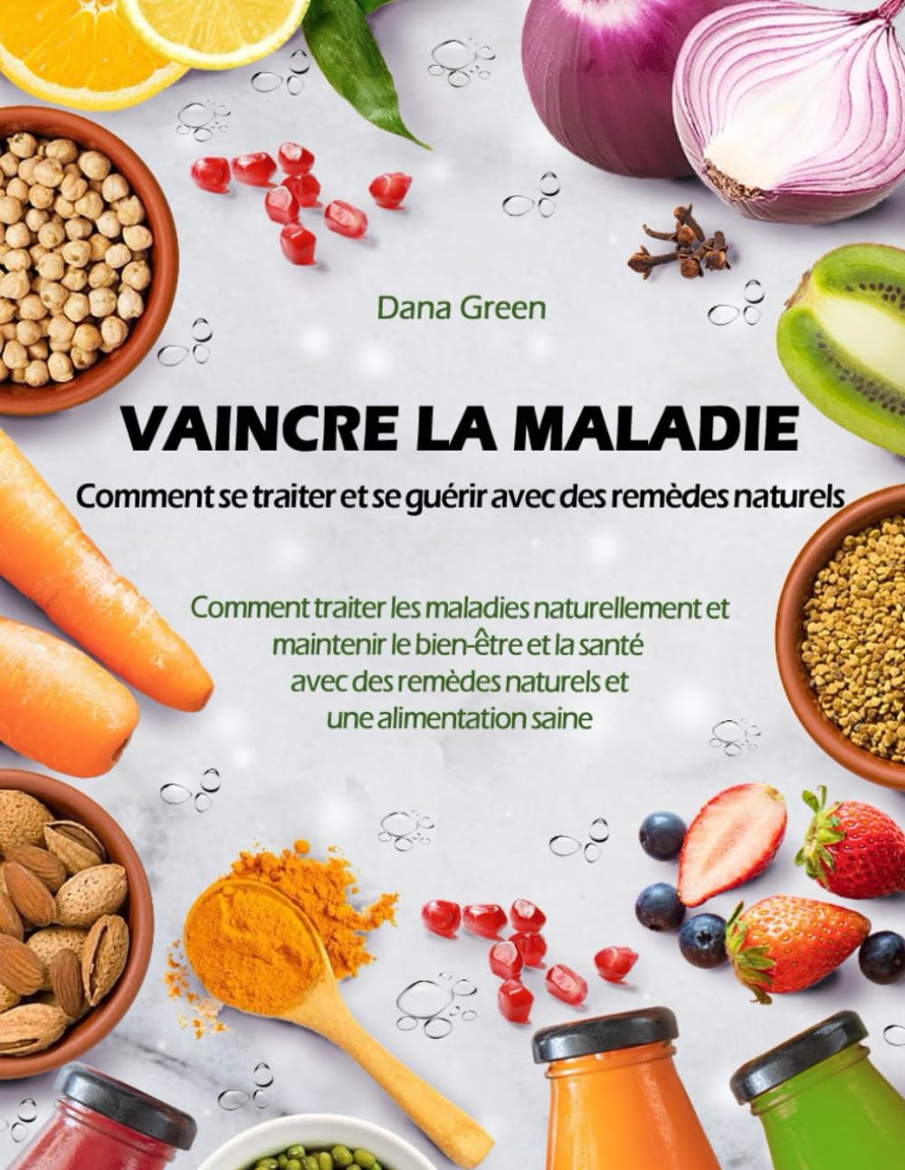 VAINCRE LA MALADIE. COMMENT SE TRAITER ET SE GUERIR AVEC DES REMEDES NATURELS: COMMENT TRAITER LES MALADIES NATURELLEMENT ET MAINTENIR LE BIEN-ETRE ET LA SANTE' AVEC DES REMEDES NATURELS book