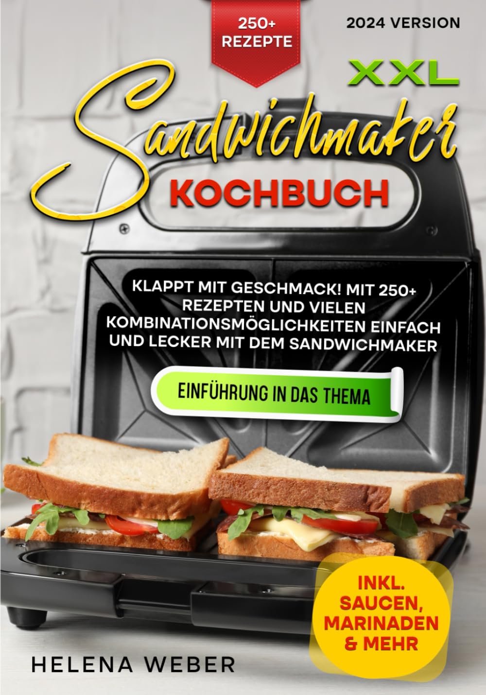 XXL Sandwichmaker Kochbuch: Klappt mit Geschmack! Mit 250+ Rezepten und vielen Kombinationsmöglichkeiten einfach und lecker mit dem Sandwichmaker Cooking & Enjoying