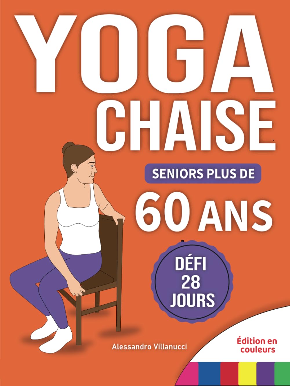 Yoga sur Chaise pour Seniors Plus de 60 Ans: Défi de 28 Jours pour Améliorer l'équilibre et Maigrir en Position Assise avec des Exercices à Faible Impact en Seulement 15 Minutes par Jour book