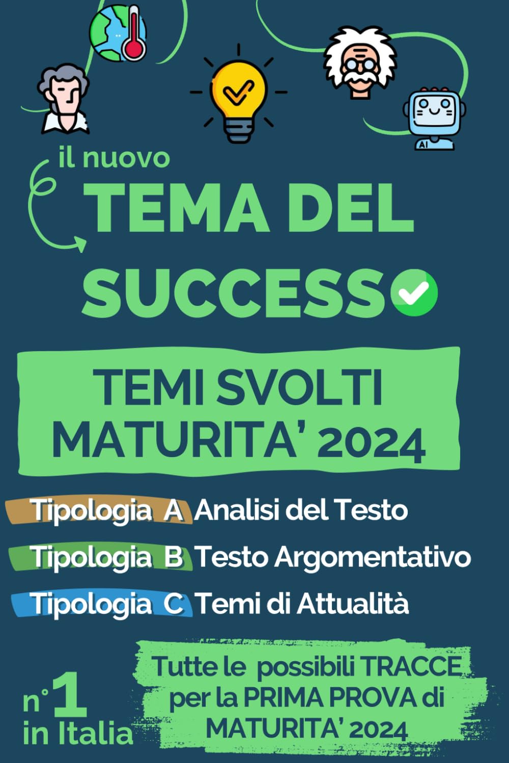 Tema del Successo. Temi Svolti Maturità 2024: Tutte le possibili tracce per la prima prova di maturità. Con 24 temi di tutte le tipologie proposte dal ... e tipologia C Tema di Attualità. Media & Communication