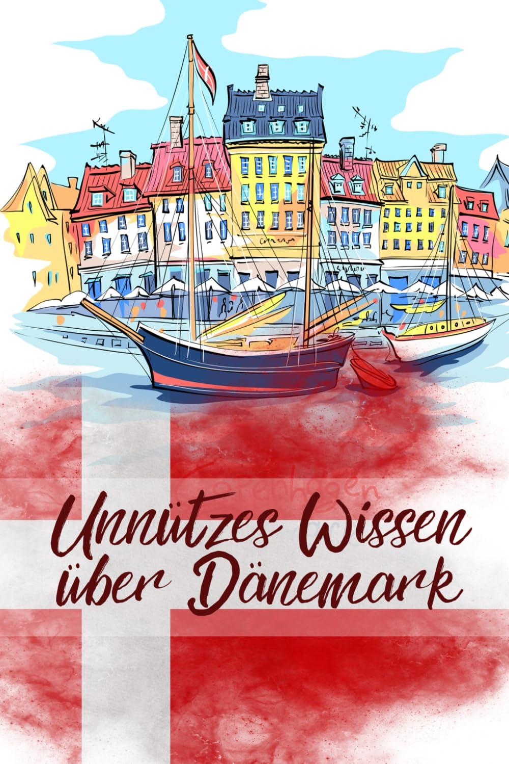 Unnützes Wissen über Dänemark: Erstaunliche Fakten über Kultur, Politik, Wirtschaft und Geschichte Dänemarks Politics & History