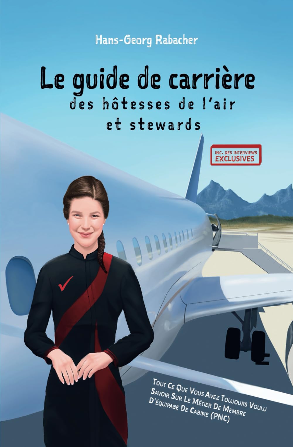 Le guide de carrière des hôtesses de l’air et stewards: Tout ce que vous avez toujours voulu savoir sur le métier de membre d'équipage de cabine (PNC) book