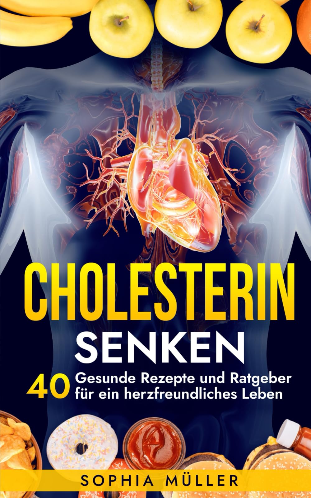 Cholesterin Senken: 40 Gesunde Rezepte und Ratgeber für ein herzfreundliches Leben (Fitness & Ernährung, Band 3) Medicine
