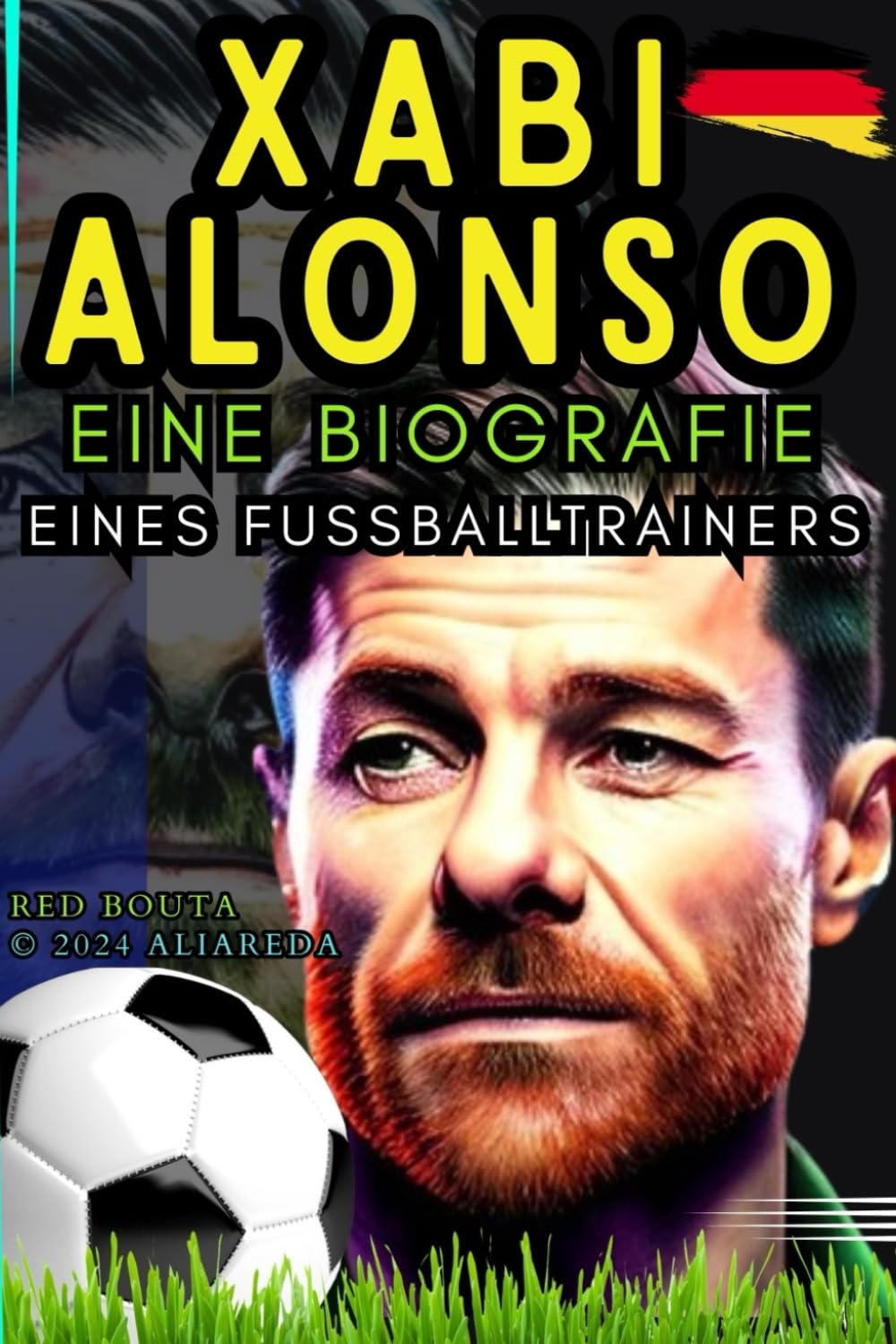Xabi ALONSO: Eine Biografie eines Fußballtrainers book