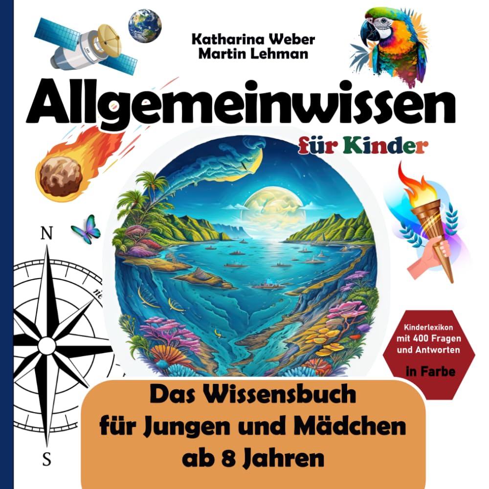 Allgemeinwissen für Kinder: Das Wissensbuch für Jungen und Mädchen ab 8 Jahren. Kinderlexikon mit 400 Fragen und Antworten in Farbe Non-fiction