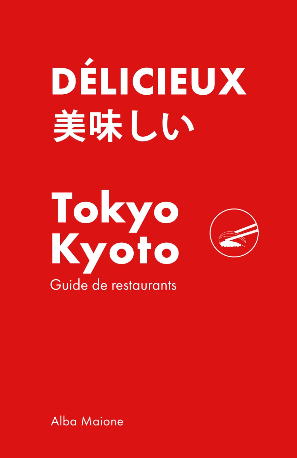 Délicieux: Tokyo & Kyoto Guide de restaurants book