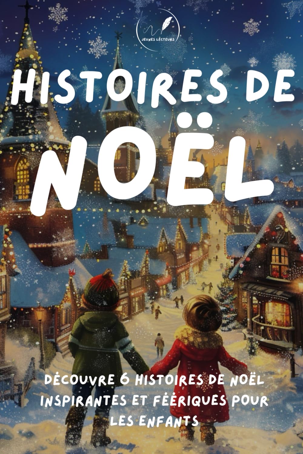 HISTOIRES DE NOËL: Découvre 6 histoires de Noël inspirantes et féériques pour les enfants : histoires pour enfants de moins de 10 ans sur la ... et l'amitié. Coloriages et cadeaux pour Noël book