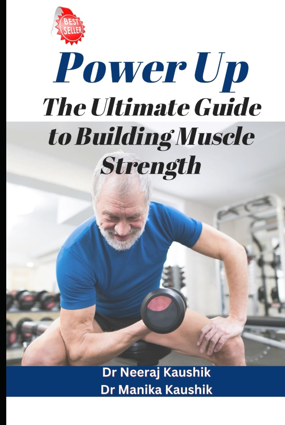 Power Up: The Ultimate Guide to Building Muscle Strength Health, Nutrition & Fitness
