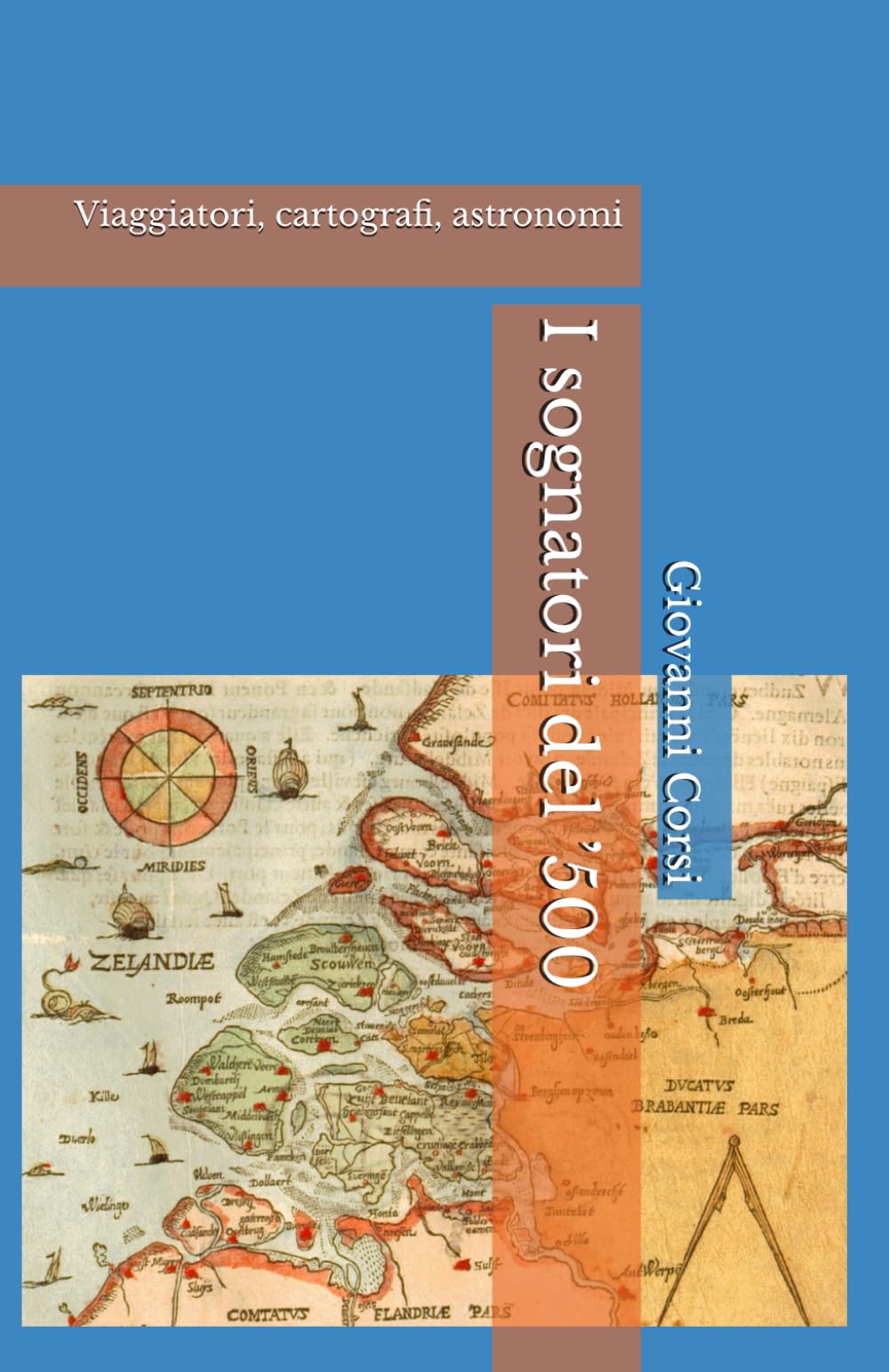 I sognatori del ’500: Viaggiatori, cartografi, astronomi book
