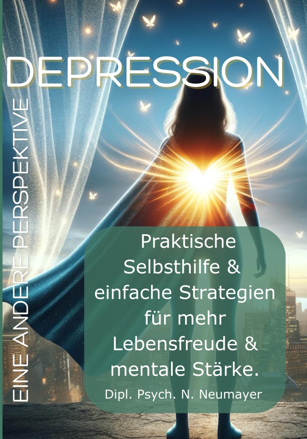 Depression eine andere Perspektive: Praktische Selbsthilfe & einfache Strategien für mehr Lebensfreude & mentale Stärke. Medicine