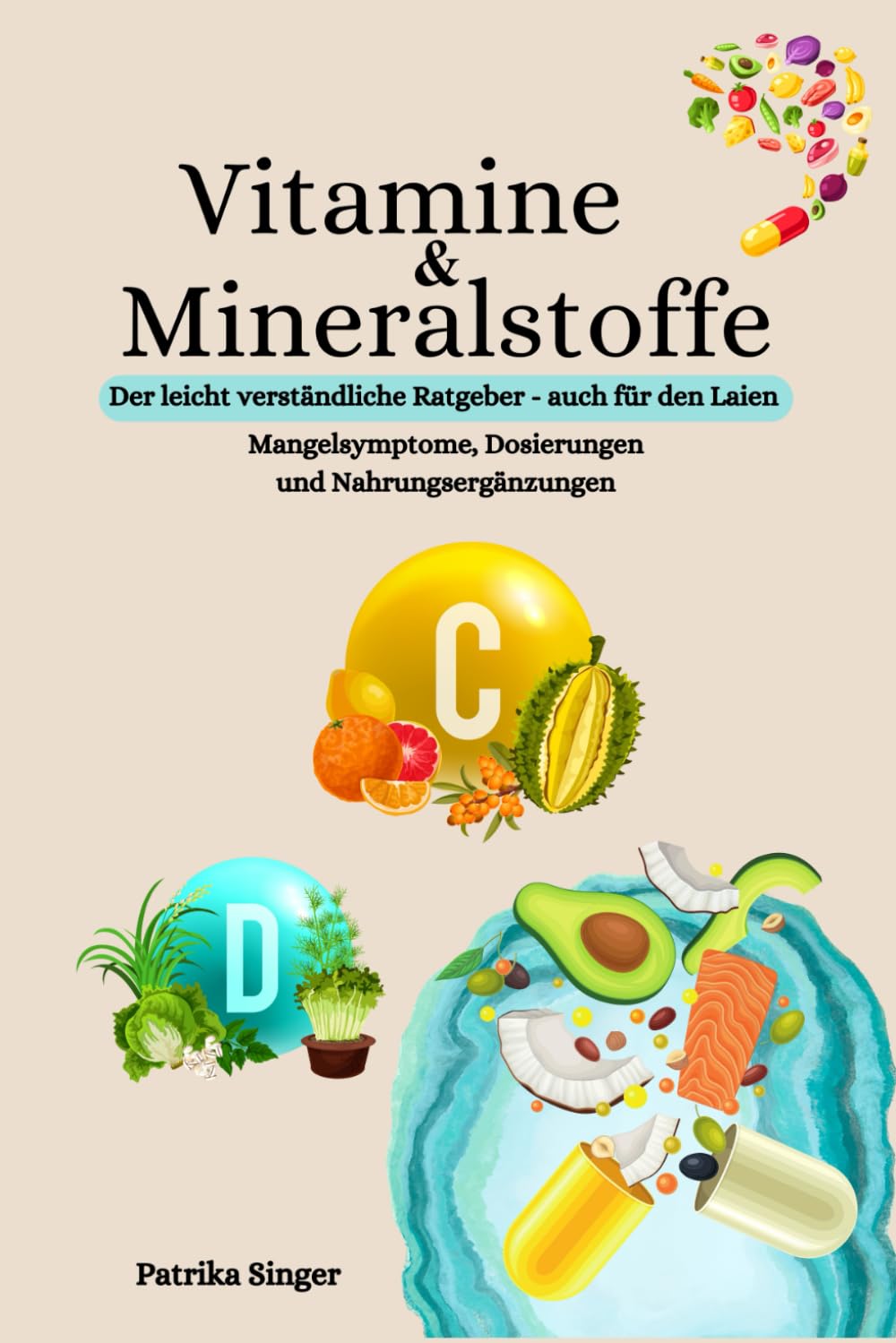 Vitamine & Mineralstoffe: Der leicht verständliche Ratgeber – auch für den Laien Health, Nutrition & Fitness