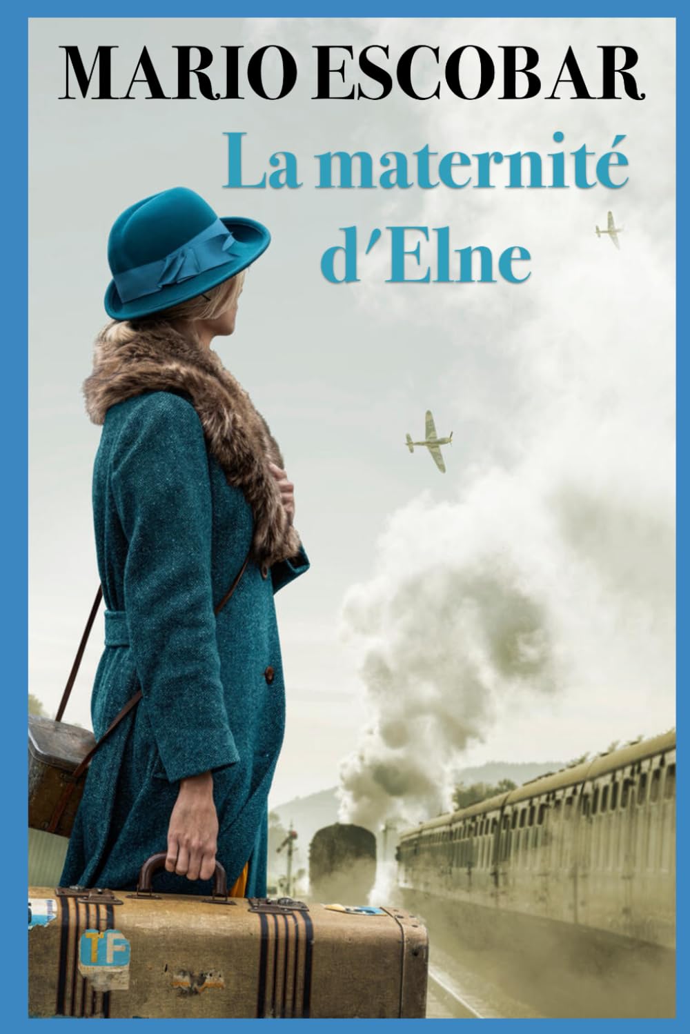 La maternité d'Elna: Un roman historique sur le pouvoir de l'amour Historical Fiction
