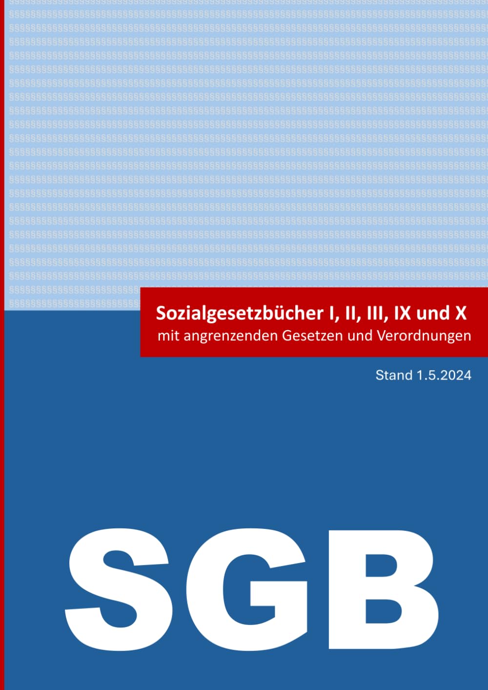 Sozialgesetzbücher I, II, III, IX und X mit angrenzenden Gesetzen und Verordnungen Law