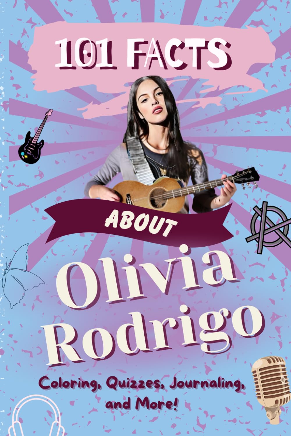101 Facts About Olivia Rodrigo: The Ultimate Activity Book with Quizzes, Journaling, Coloring, and More! book