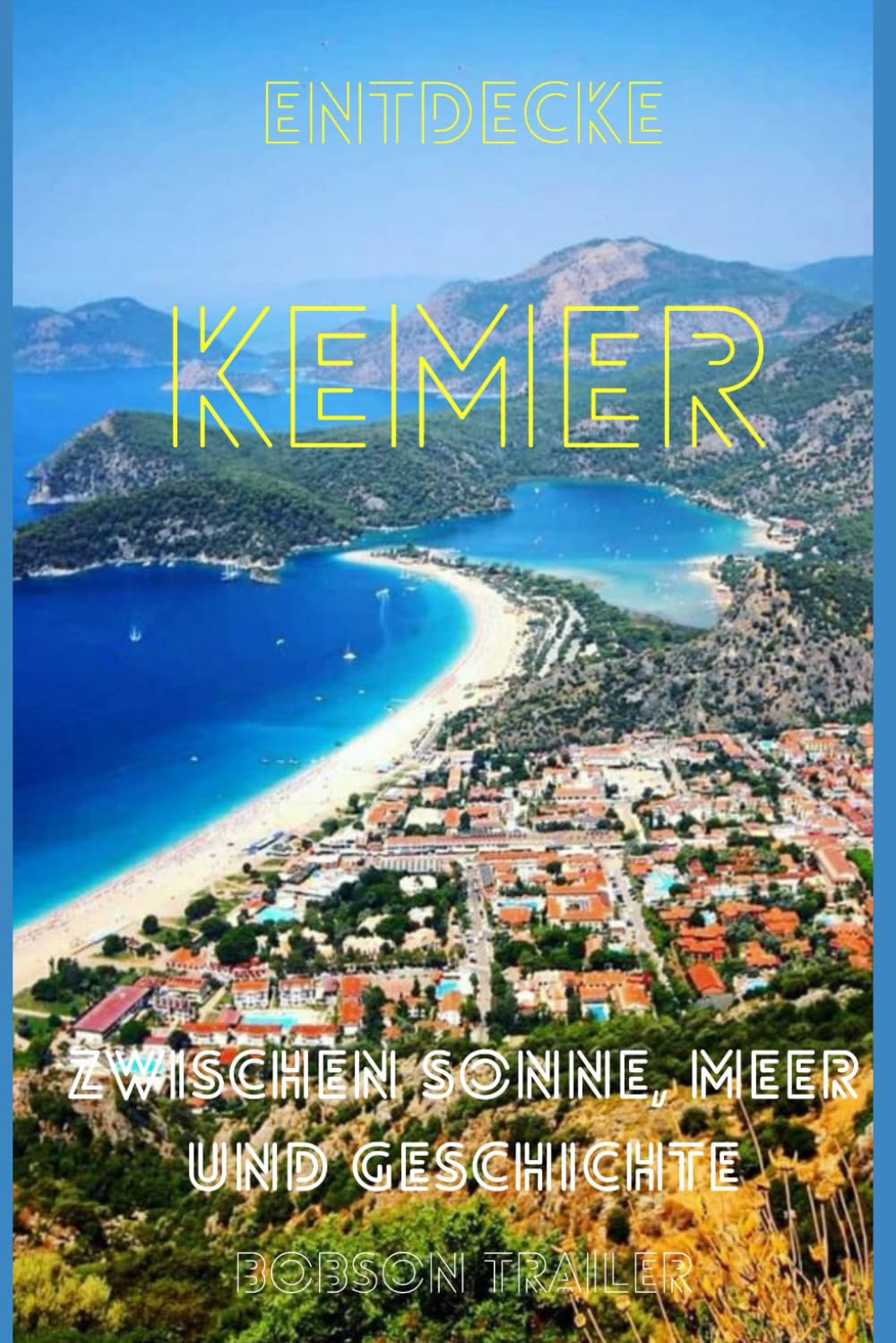 Entdecke Kemer: Zwischen Sonne, Meer und Geschichte Travel Guides