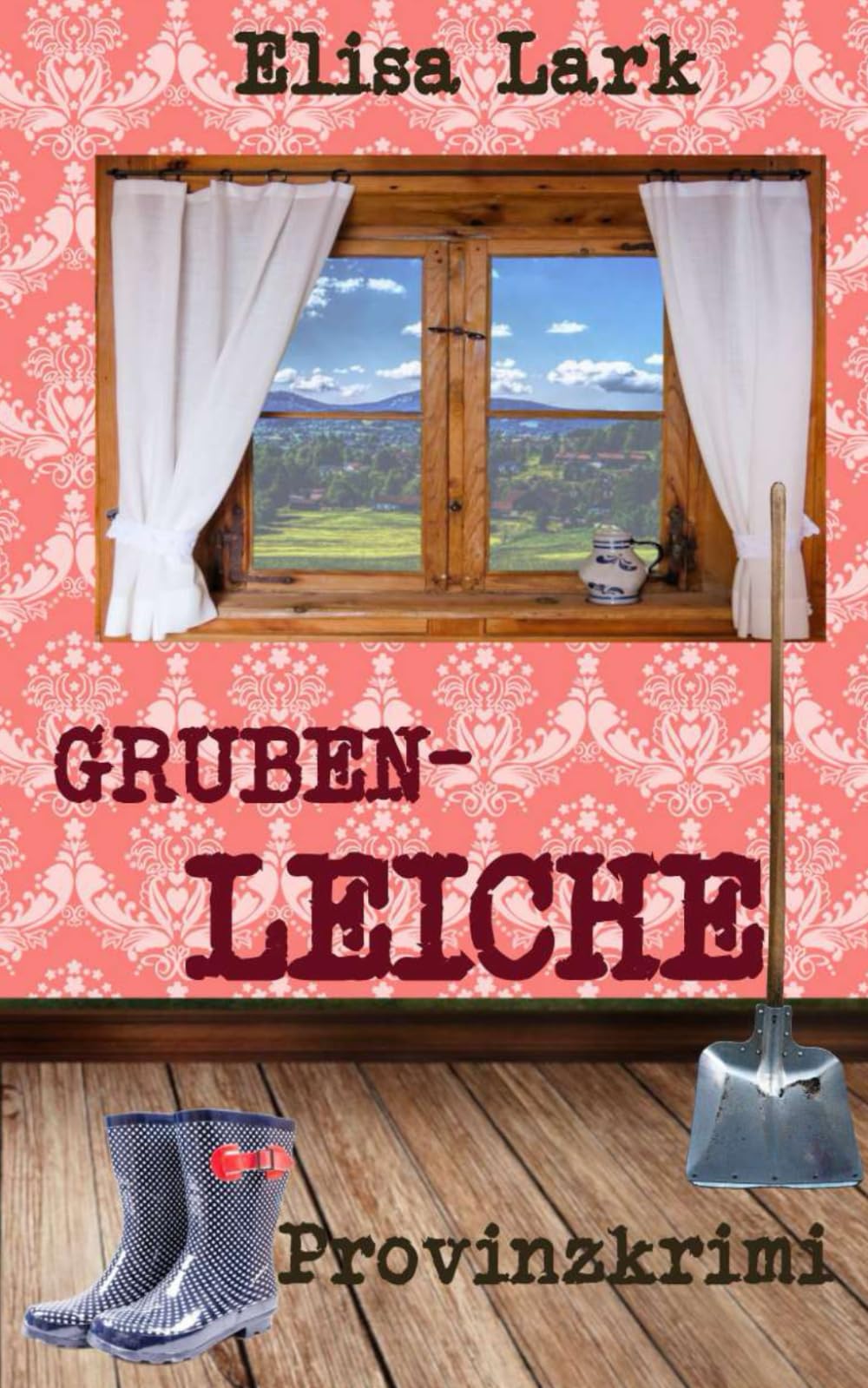 Grubenleiche: Neunundzwanzigster Fall der Huber Franzi (Provinzkrimi) Cosy Mystery & Humour