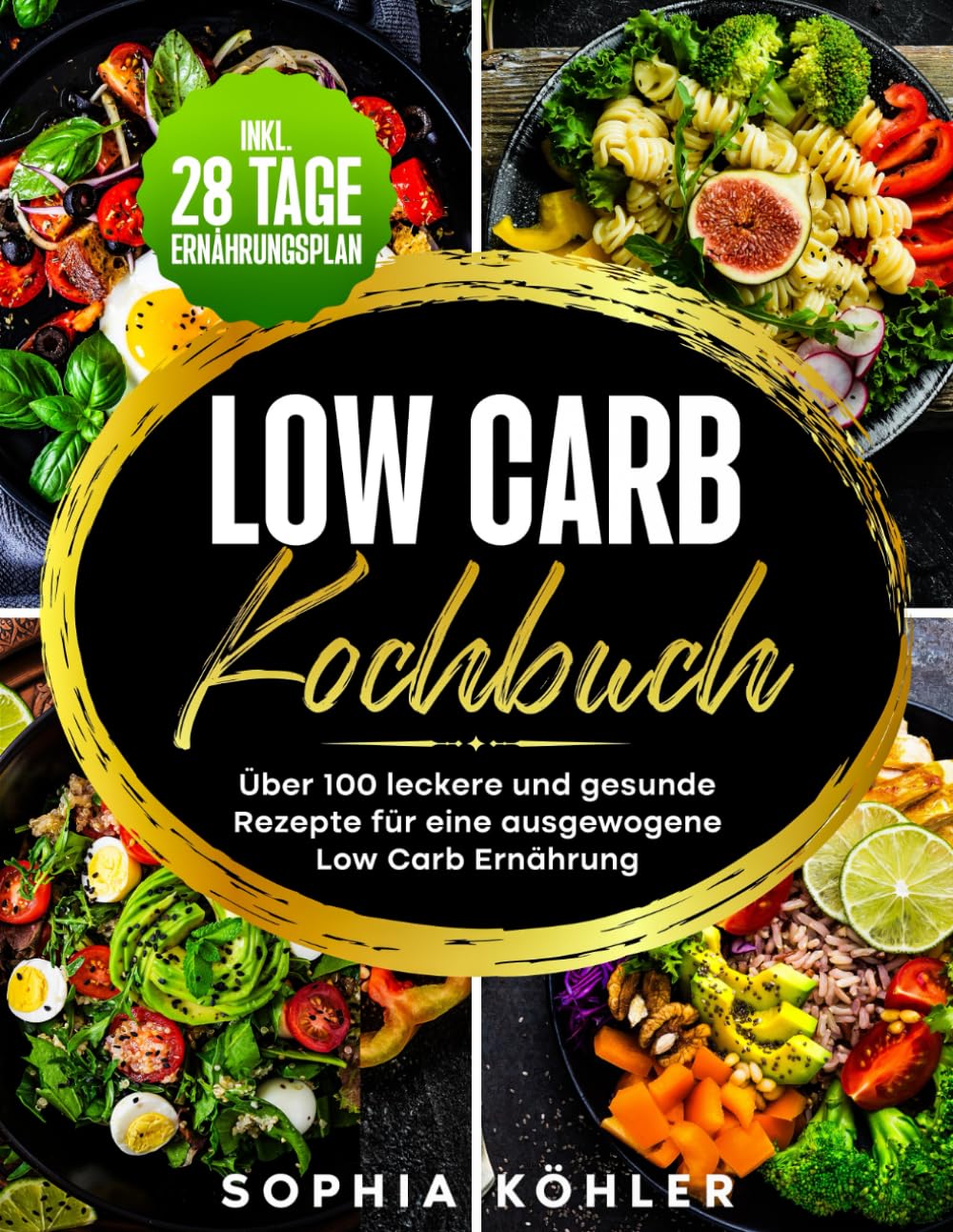 LOW CARB KOCHBUCH: Über 100 leckere und gesunde Rezepte für eine ausgewogene Low Carb Ernährung Health, Nutrition & Fitness