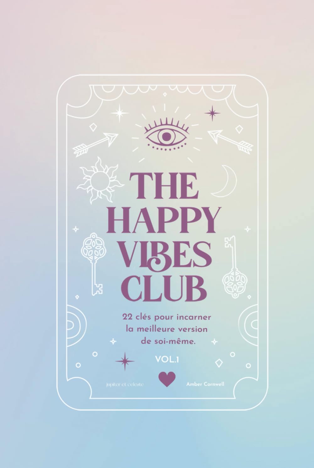 The Happy Vibes Club: 22 clés pour incarner la meilleure version de soi-même (VOL 1) book