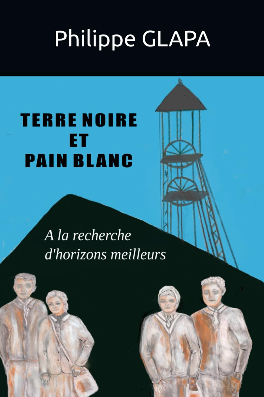 TERRE NOIRE ET PAIN BLANC: A la recherche d'horizons meilleurs book