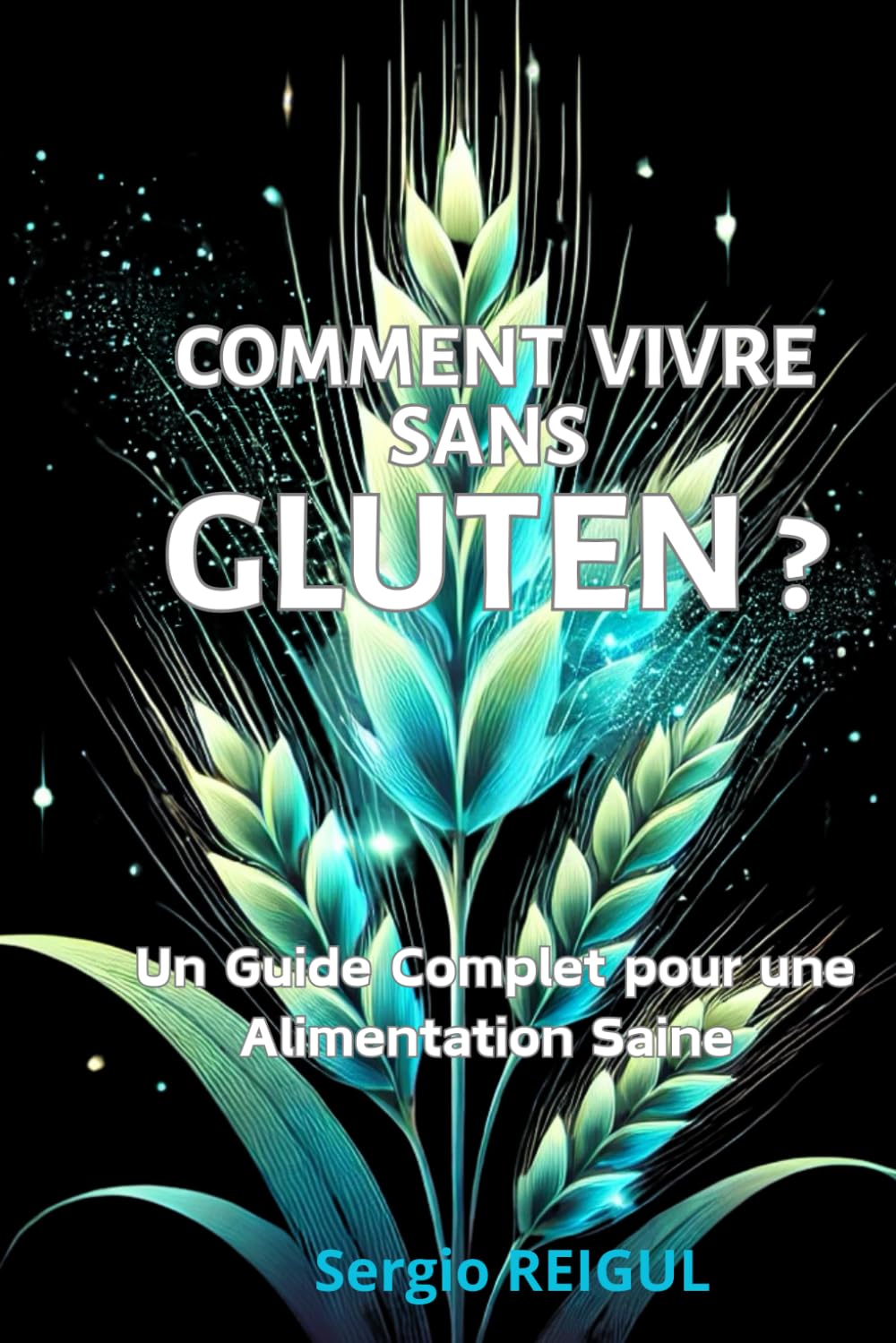 Comment vivre sans gluten ?: Un guide complet pour une Alimentation Saine book