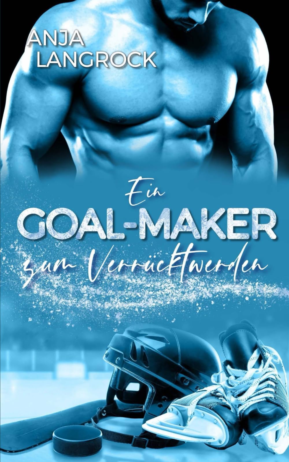 Ein Goal-Maker zum Verrücktwerden (Colorado Champions (Eishockey-Reihe), Band 2) New Adult