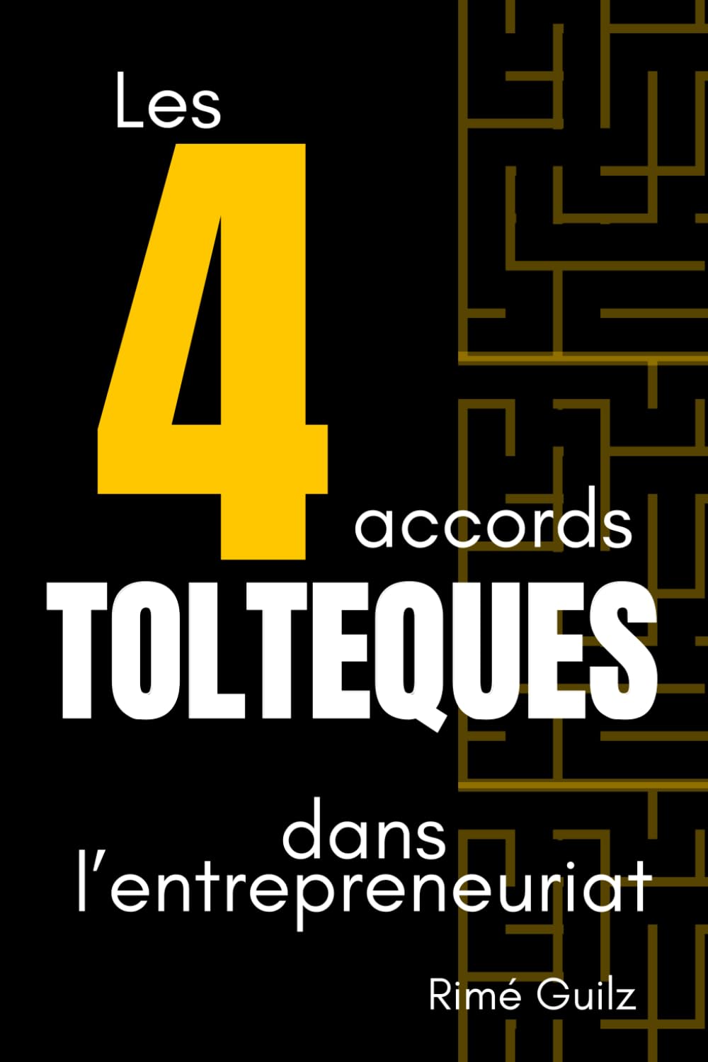 Les 4 accords toltèques dans l'entrepreneuriat: Stratégies pour la Réussite, la Sagesse et la Croissance Personnelle dans le Monde des Affaires Moderne book