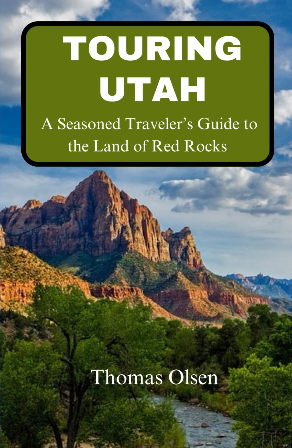 Touring Utah: A Seasoned Traveler’s Guide to the Land of Red Rocks Travel Guides