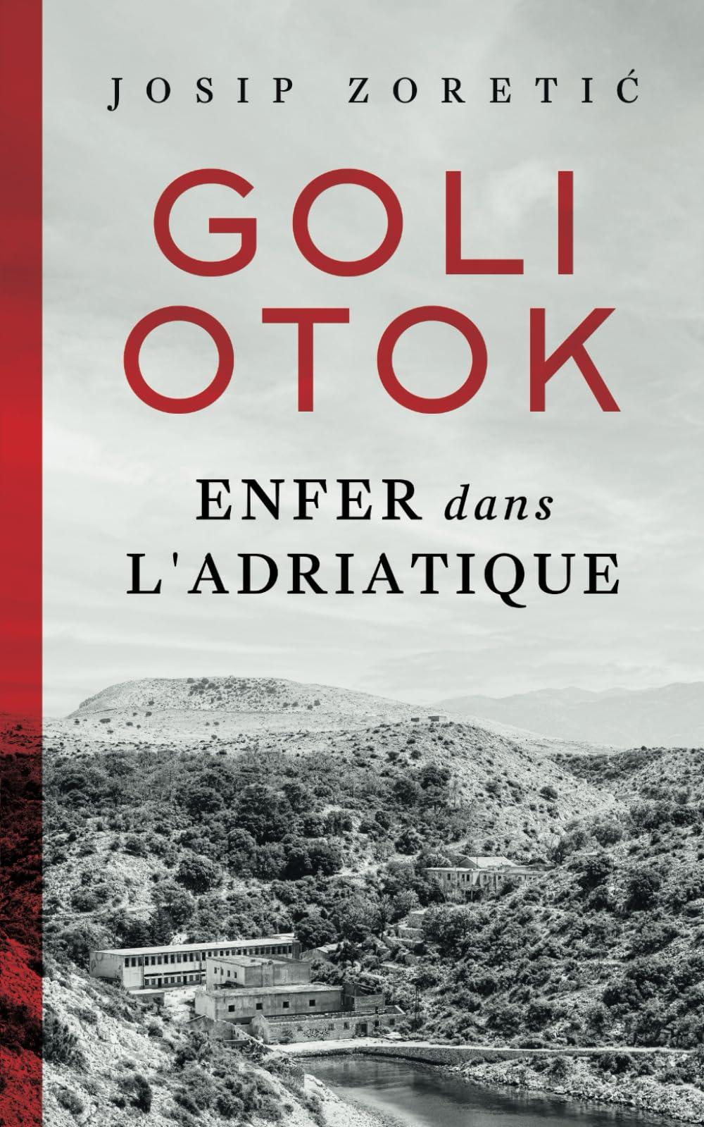 Goli Otok: Enfer dans l'Adriatique Memories
