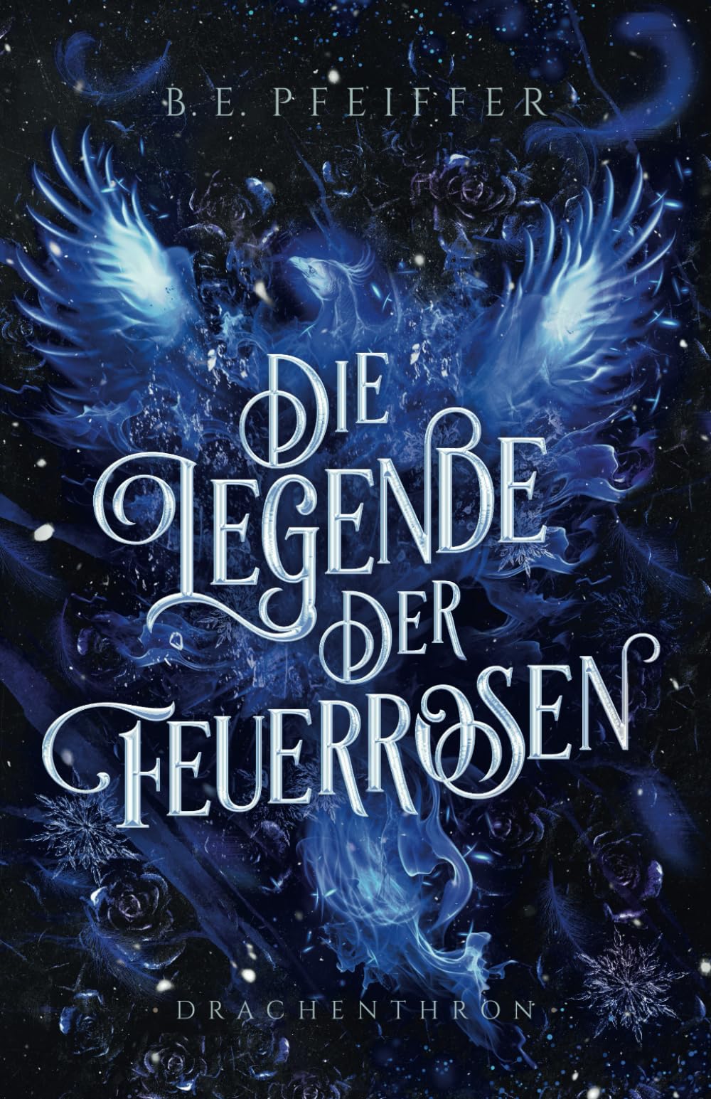 Die Legende der Feuerrosen - Drachenthron: Die epische Enemies-to-Lovers Romantasy geht weiter book