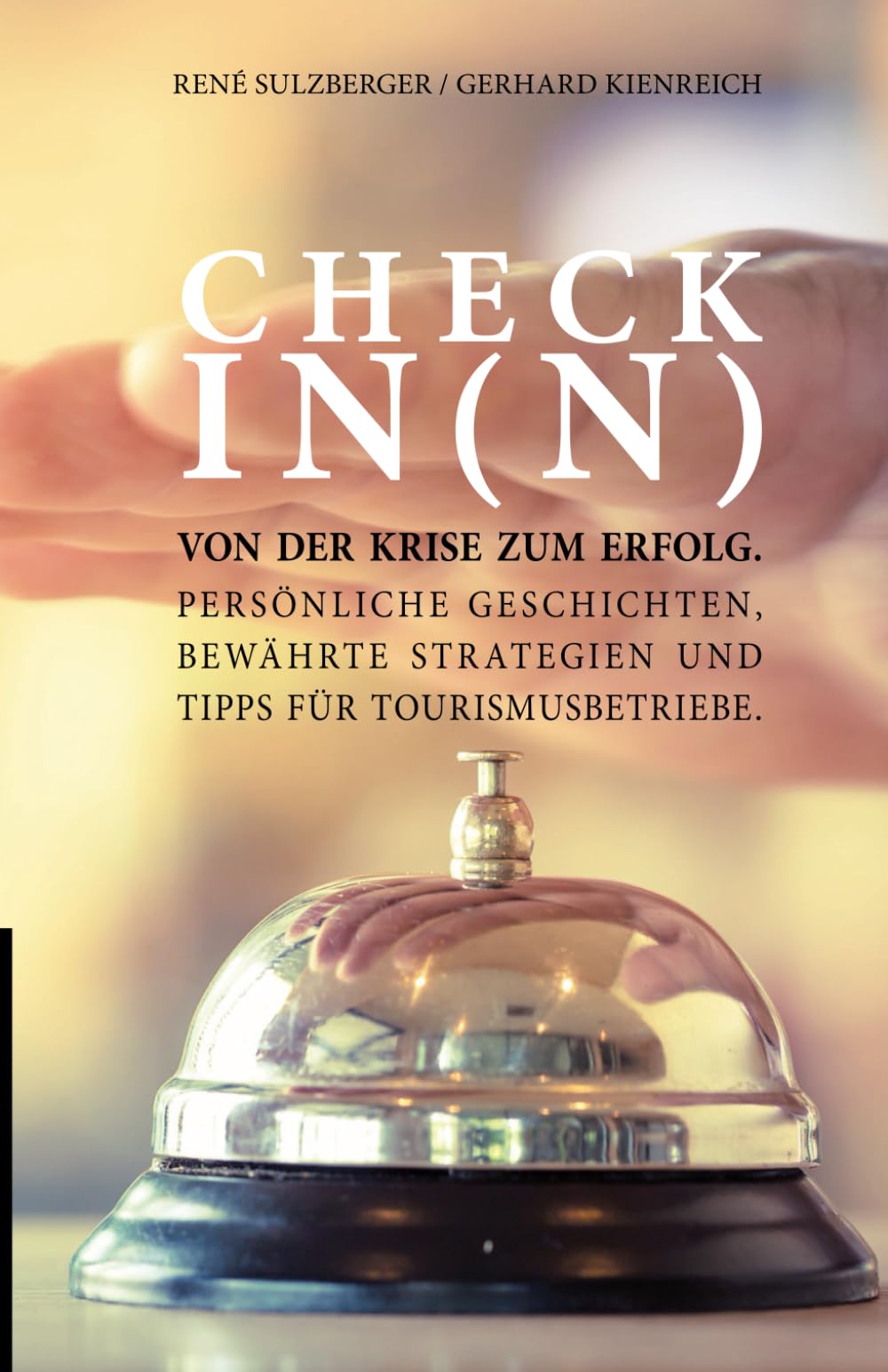 CHECK IN (N): Von der Krise zum Erfolg. Persönliche Geschichten, bewährte Strategien, Tipps und Marketing Strategien für Tourismusbetriebe Politics & Society Books