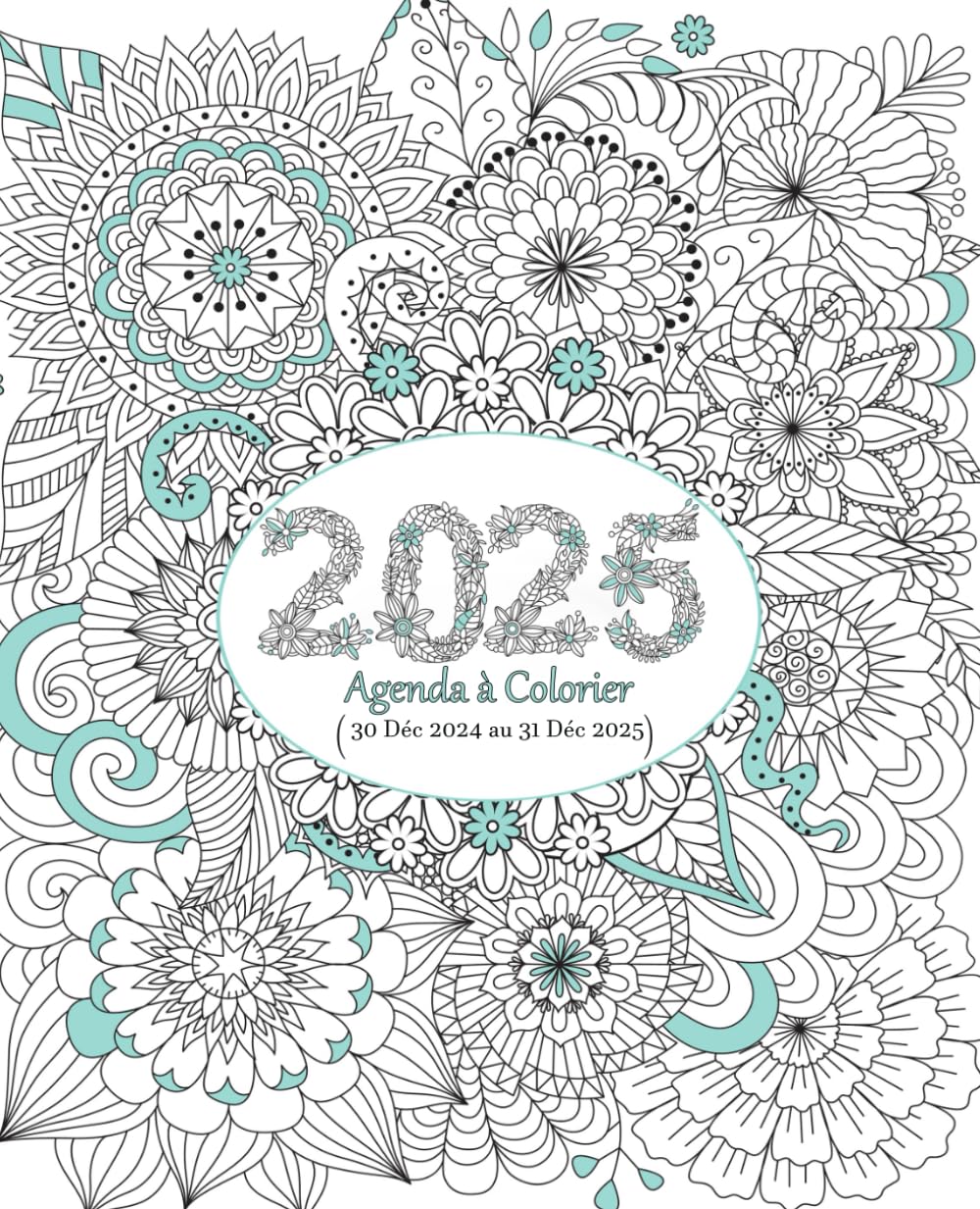 2025 Agenda à colorier ( 30 Déc 2024 au 31 Déc 2025): Planificateur, calendrier et organisateur avec des pages relaxantes book
