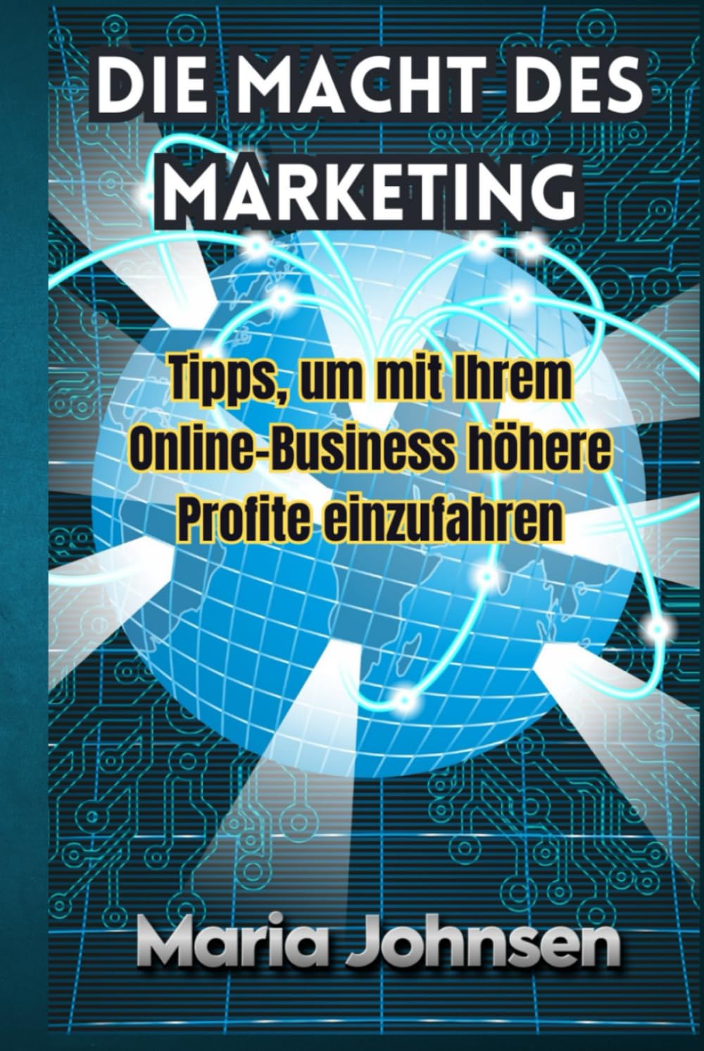 Die Macht Des Marketing: Tipps Um Mit Ihrem Online Business Höhere Profite Einzufahren Business, Finance & Career