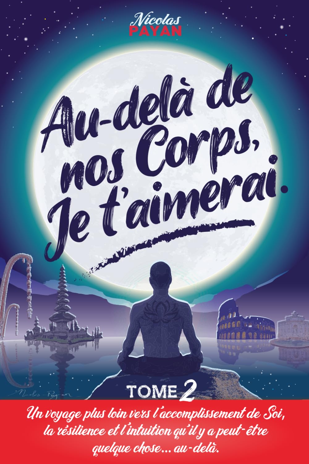 Au-delà de nos Corps, Je t'aimerai: Tome 2 ! La suite de "Par-delà le Monde..." Un roman feel good sur l'amour, la vie et ses surprises, sur la ... quête de Soi et la confiance... en la vie ! Film, Art & Culture