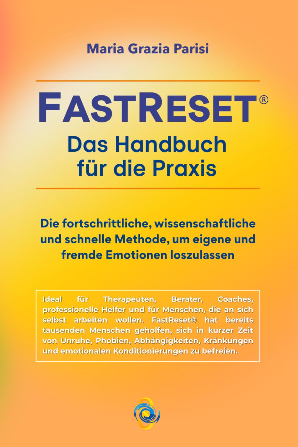 FastReset® - Das Handbuch für die Praxis: Die fortschrittliche, wissenschaftliche und schnelle Methode, um eigene und fremde Emotionen loszulassen Medicine